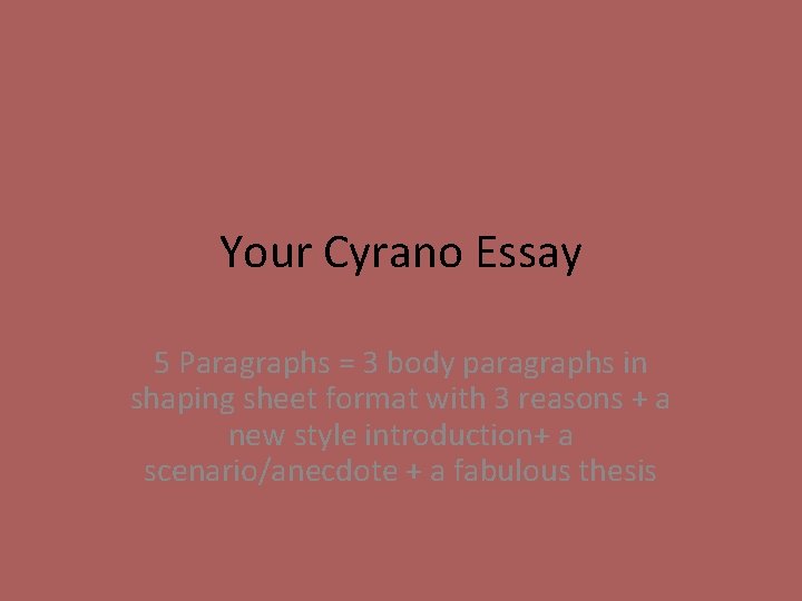 Your Cyrano Essay 5 Paragraphs = 3 body paragraphs in shaping sheet format with