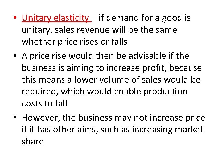  • Unitary elasticity – if demand for a good is unitary, sales revenue