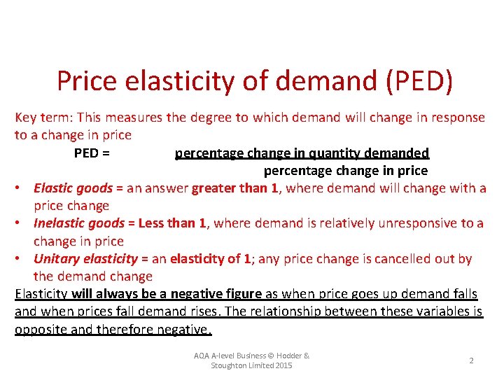 Price elasticity of demand (PED) Key term: This measures the degree to which demand