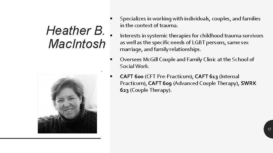 Heather B. Mac. Intosh. § Specializes in working with individuals, couples, and families in