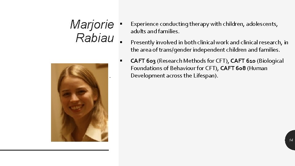 Marjorie Rabiau. § Experience conducting therapy with children, adolescents, adults and families. § Presently