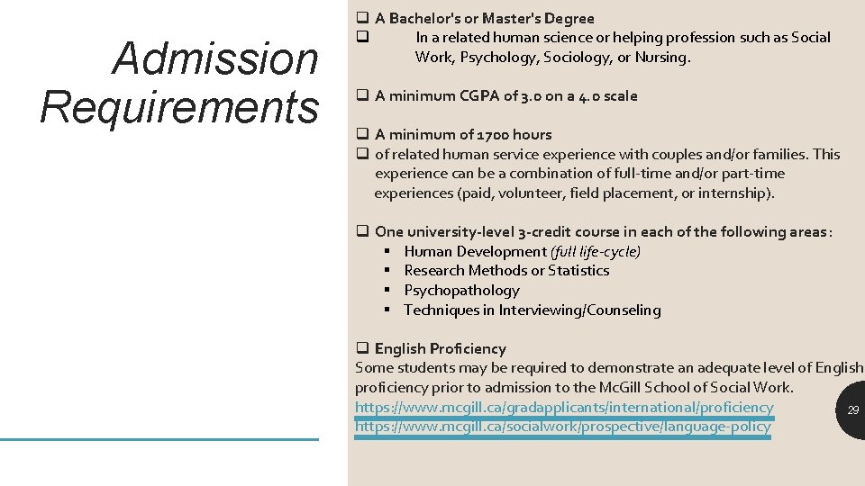 Admission Requirements q A Bachelor's or Master's Degree q In a related human science