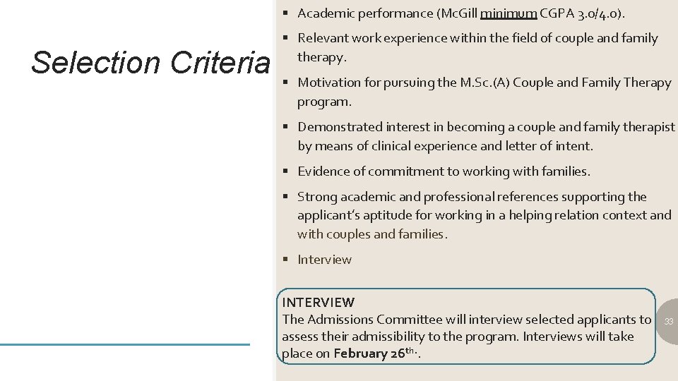 § Academic performance (Mc. Gill minimum CGPA 3. 0/4. 0). Selection Criteria § Relevant