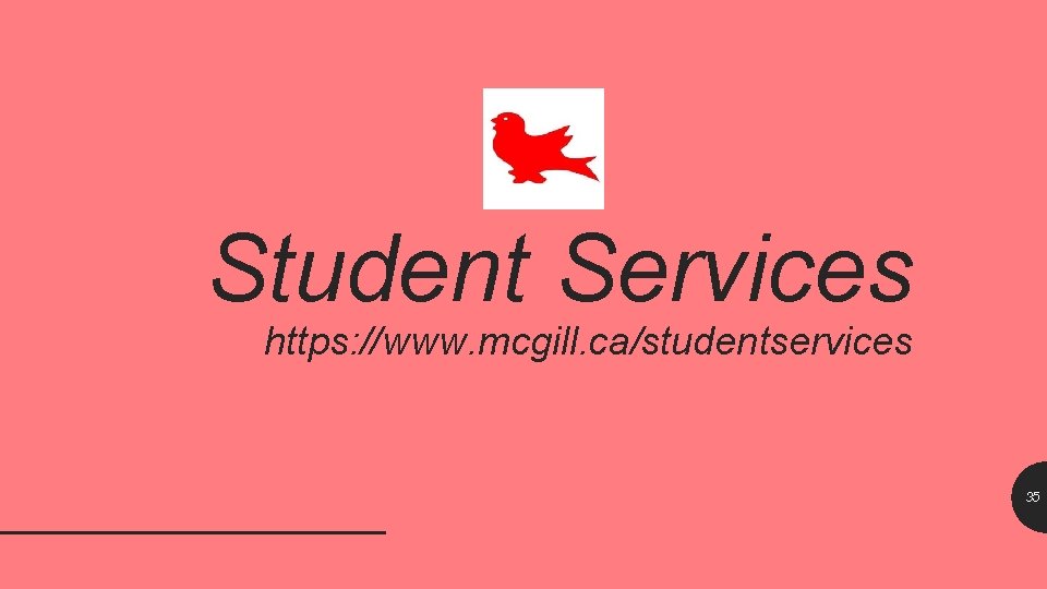 Student Services https: //www. mcgill. ca/studentservices 35 