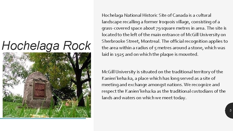 Hochelaga Rock Hochelaga National Historic Site of Canada is a cultural landscape recalling a