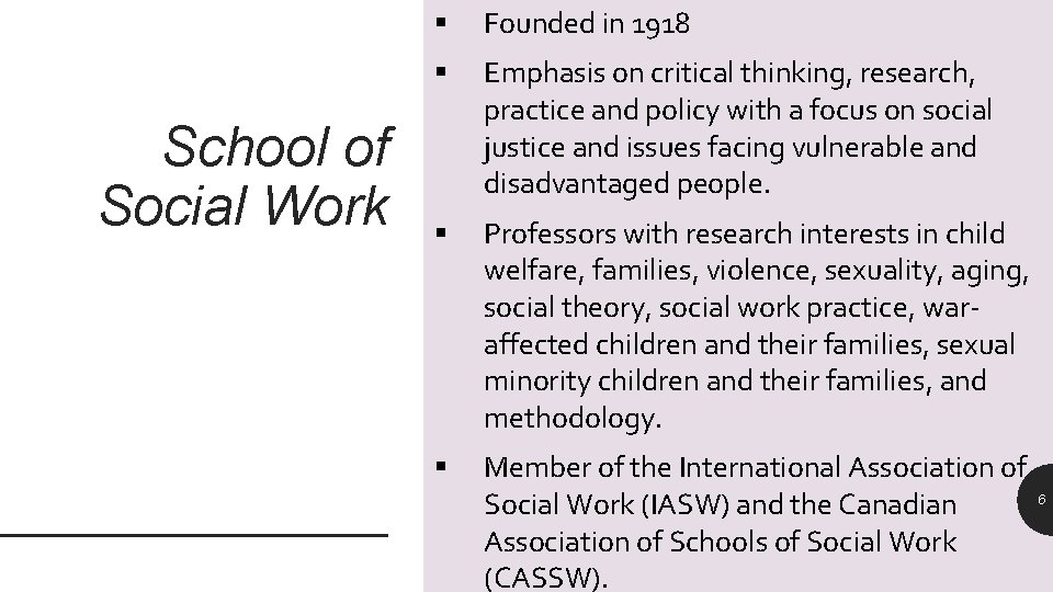 School of Social Work § Founded in 1918 § Emphasis on critical thinking, research,