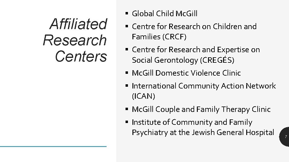 Affiliated Research Centers § Global Child Mc. Gill § Centre for Research on Children