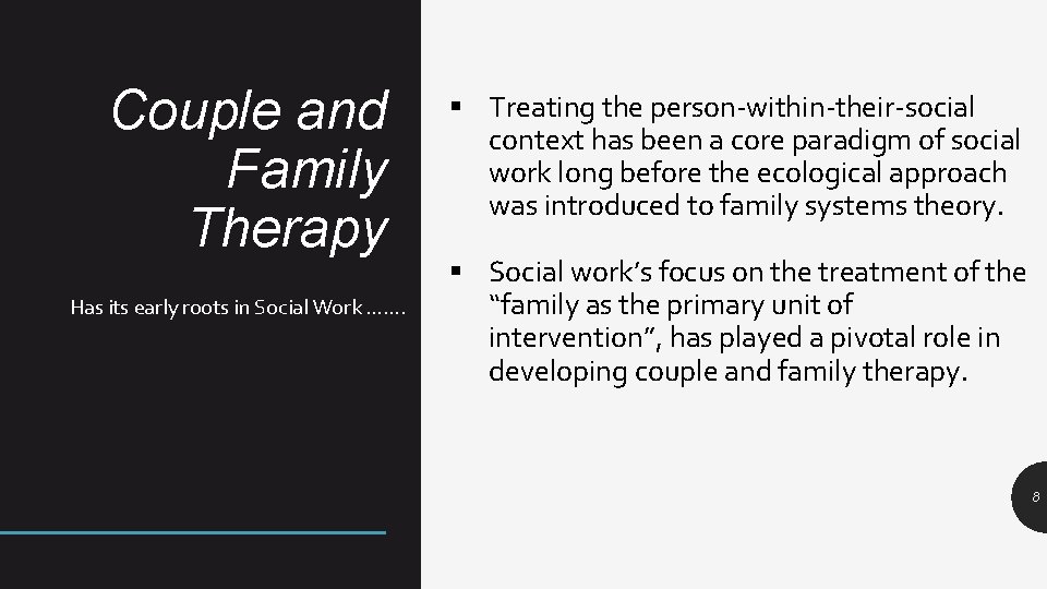 Couple and Family Therapy Has its early roots in Social Work ……. § Treating