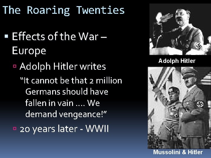 The Roaring Twenties Effects of the War – Europe Adolph Hitler writes “It cannot