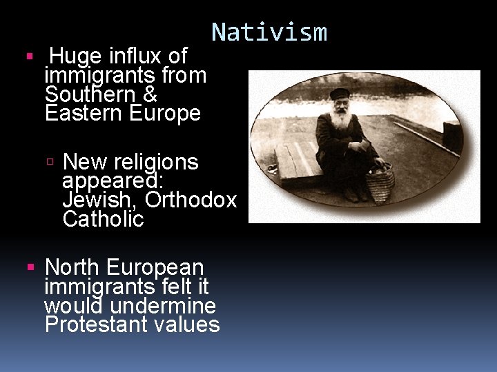  Huge influx of Nativism immigrants from Southern & Eastern Europe New religions appeared: