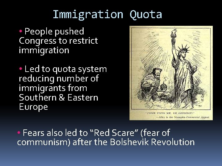 Immigration Quota • People pushed Congress to restrict immigration • Led to quota system