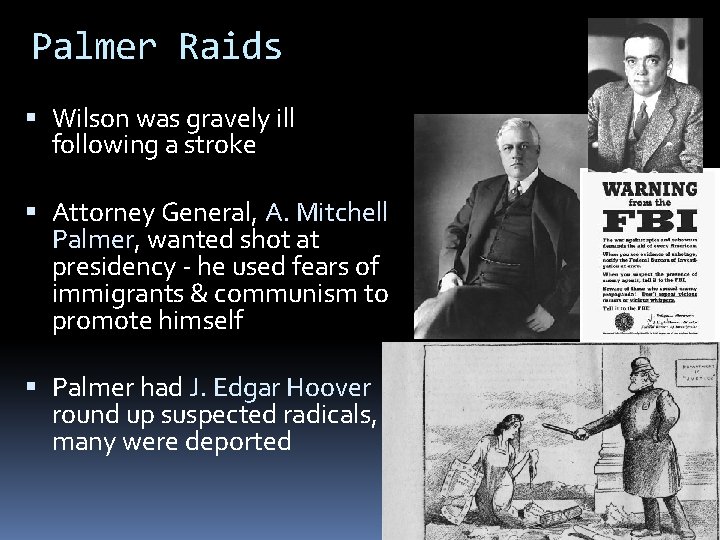 Palmer Raids Wilson was gravely ill following a stroke Attorney General, A. Mitchell Palmer,