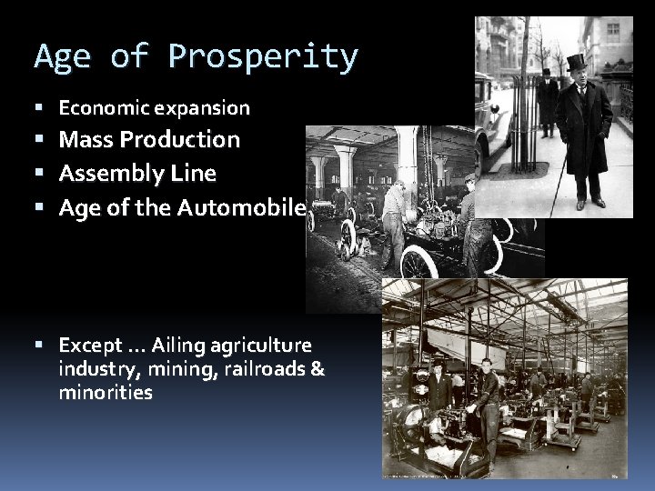 Age of Prosperity Economic expansion Mass Production Assembly Line Age of the Automobile Except