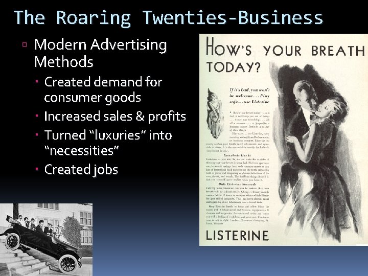 The Roaring Twenties-Business Modern Advertising Methods Created demand for consumer goods Increased sales &
