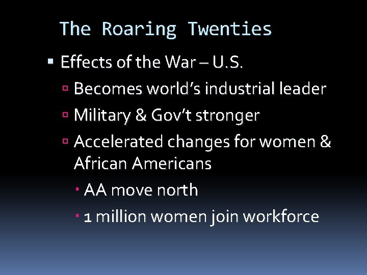 The Roaring Twenties Effects of the War – U. S. Becomes world’s industrial leader