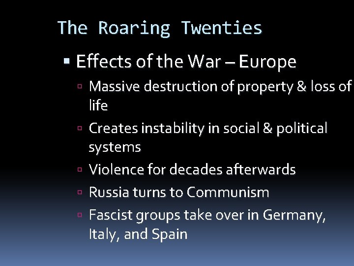 The Roaring Twenties Effects of the War – Europe Massive destruction of property &