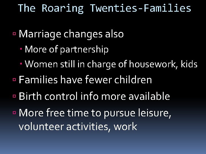 The Roaring Twenties-Families Marriage changes also More of partnership Women still in charge of