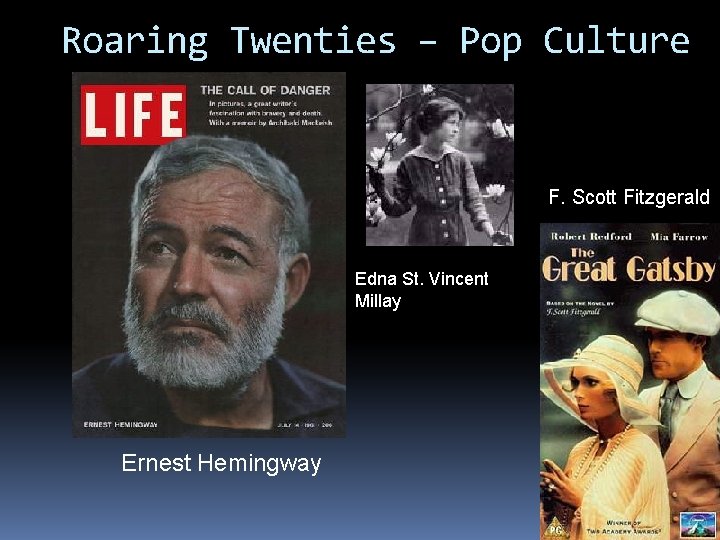 Roaring Twenties – Pop Culture F. Scott Fitzgerald Edna St. Vincent Millay Ernest Hemingway