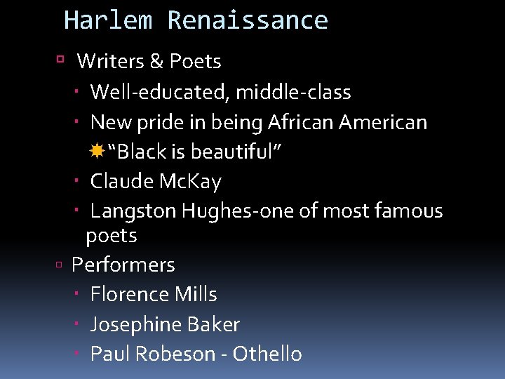 Harlem Renaissance Writers & Poets Well-educated, middle-class New pride in being African American “Black