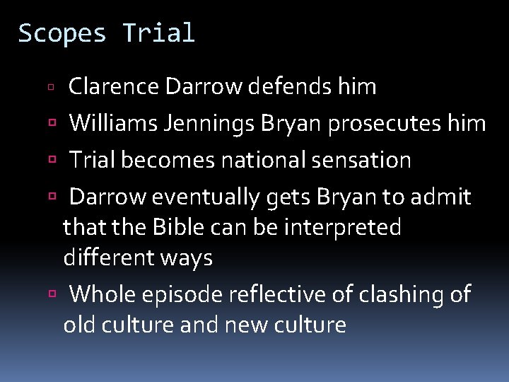 Scopes Trial Clarence Darrow defends him Williams Jennings Bryan prosecutes him Trial becomes national