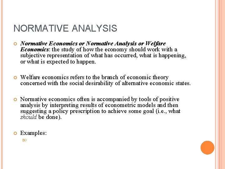 NORMATIVE ANALYSIS Normative Economics or Normative Analysis or Welfare Economics: the study of how