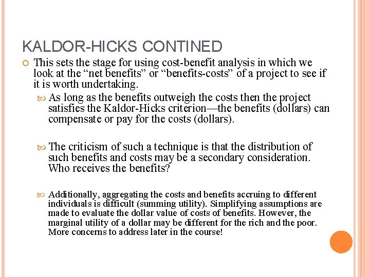 KALDOR-HICKS CONTINED This sets the stage for using cost-benefit analysis in which we look