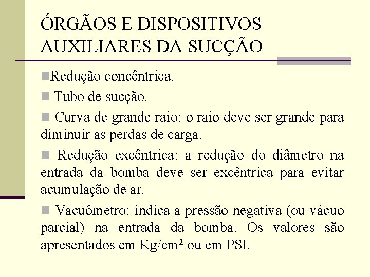 ÓRGÃOS E DISPOSITIVOS AUXILIARES DA SUCÇÃO n. Redução concêntrica. n Tubo de sucção. n