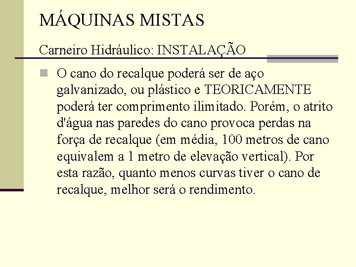 MÁQUINAS MISTAS Carneiro Hidráulico: INSTALAÇÃO n O cano do recalque poderá ser de aço