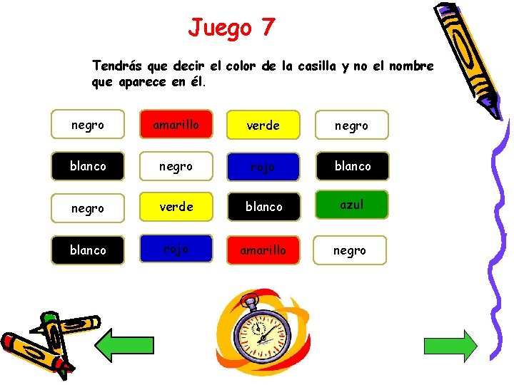 Juego 7 Tendrás que decir el color de la casilla y no el nombre