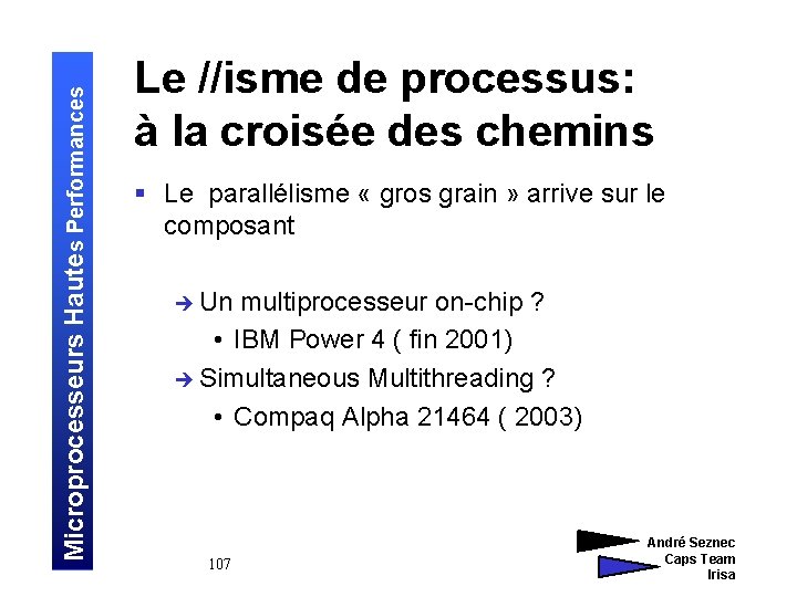 Microprocesseurs Hautes Performances Le //isme de processus: à la croisée des chemins § Le