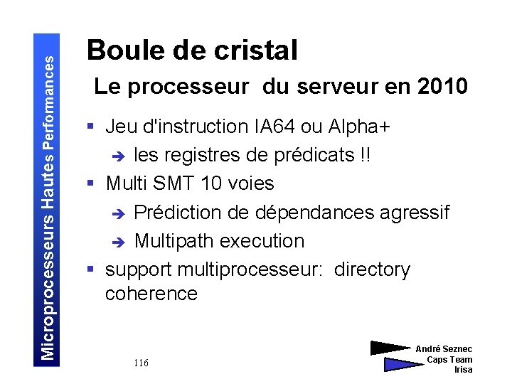Microprocesseurs Hautes Performances Boule de cristal Le processeur du serveur en 2010 § Jeu