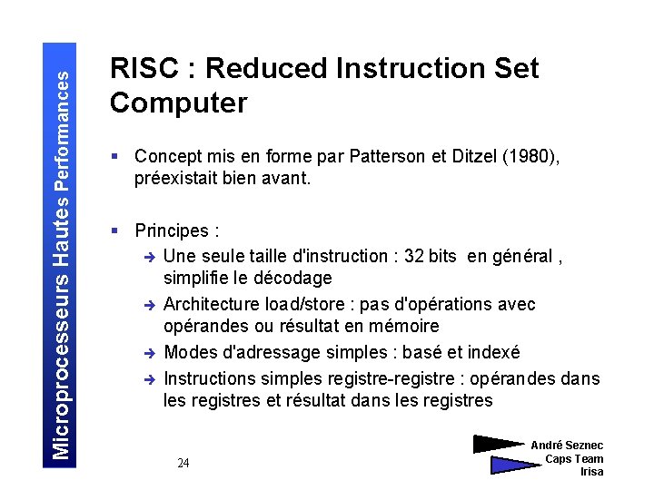 Microprocesseurs Hautes Performances RISC : Reduced Instruction Set Computer § Concept mis en forme