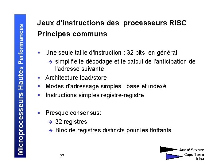 Microprocesseurs Hautes Performances Jeux d'instructions des processeurs RISC Principes communs § Une seule taille