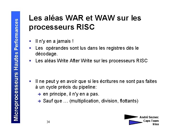 Microprocesseurs Hautes Performances Les aléas WAR et WAW sur les processeurs RISC § Il