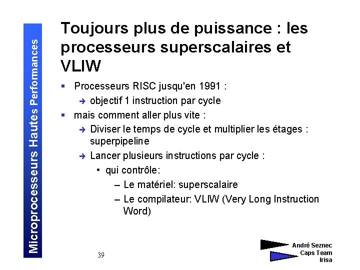 Microprocesseurs Hautes Performances Toujours plus de puissance : les processeurs superscalaires et VLIW §