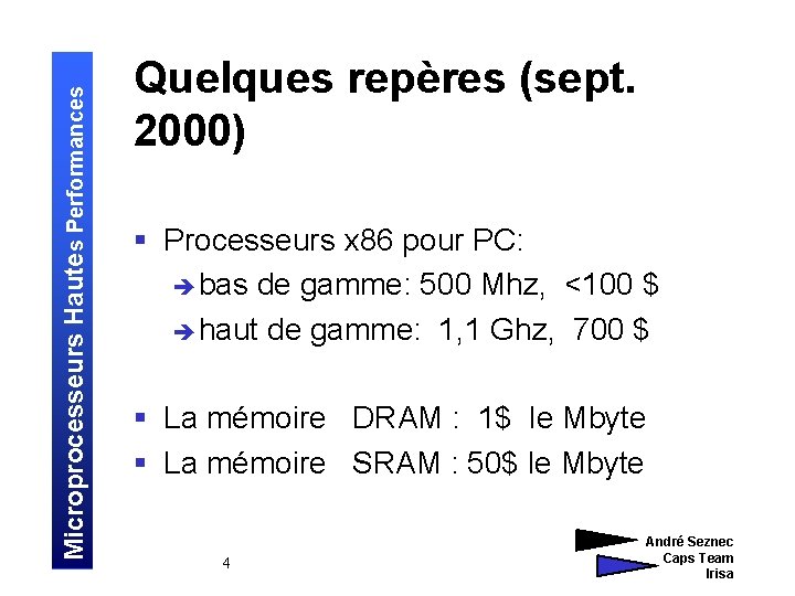 Microprocesseurs Hautes Performances Quelques repères (sept. 2000) § Processeurs x 86 pour PC: è