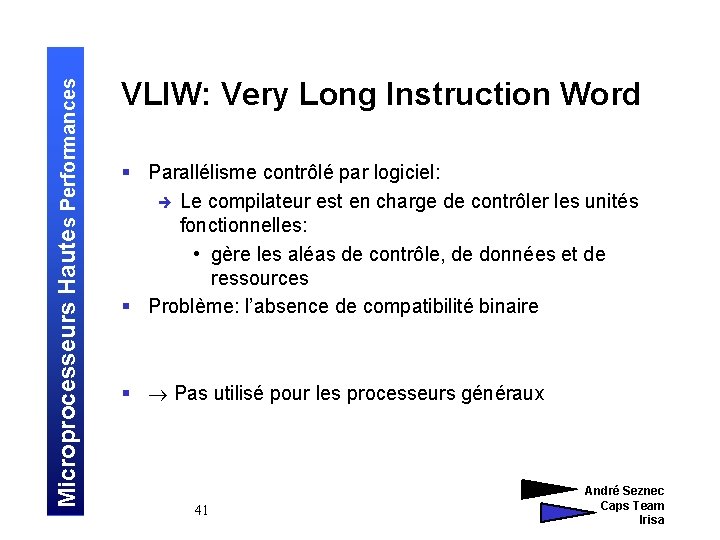 Microprocesseurs Hautes Performances VLIW: Very Long Instruction Word § Parallélisme contrôlé par logiciel: è