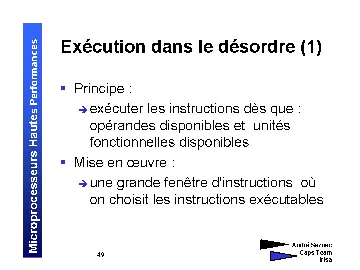 Microprocesseurs Hautes Performances Exécution dans le désordre (1) § Principe : è exécuter les