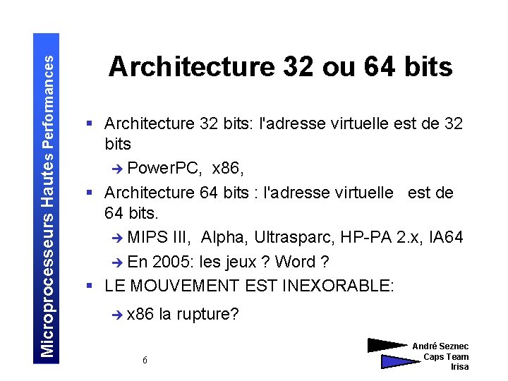 Microprocesseurs Hautes Performances Architecture 32 ou 64 bits § Architecture 32 bits: l'adresse virtuelle