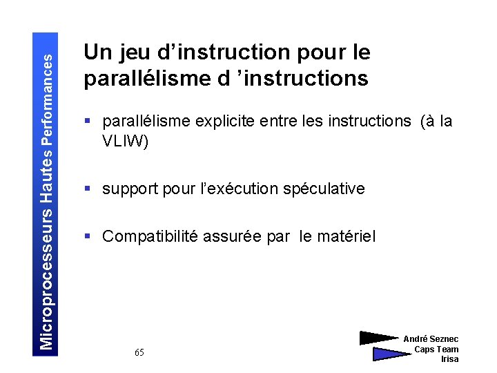 Microprocesseurs Hautes Performances Un jeu d’instruction pour le parallélisme d ’instructions § parallélisme explicite