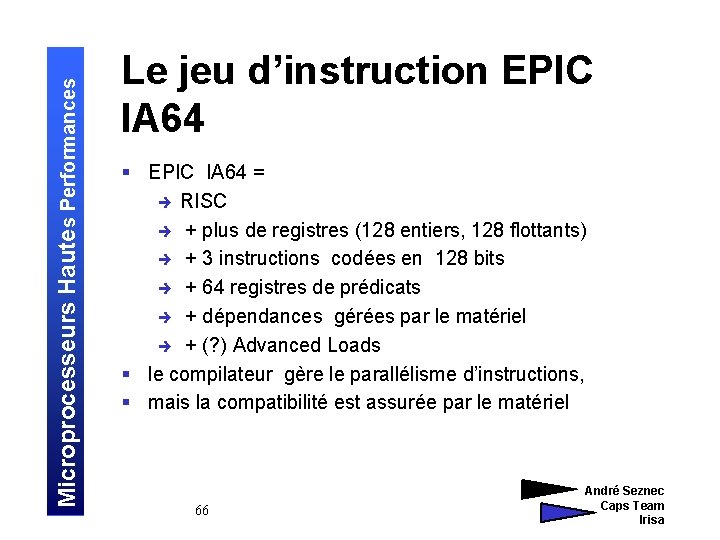 Microprocesseurs Hautes Performances Le jeu d’instruction EPIC IA 64 § EPIC IA 64 =