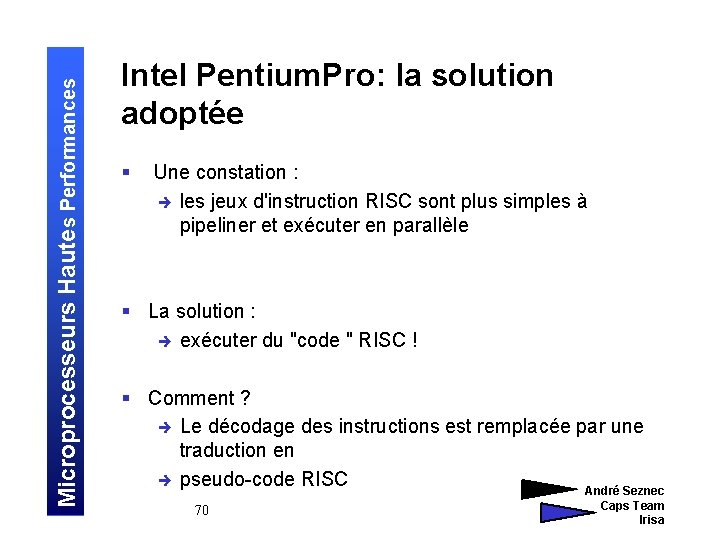 Microprocesseurs Hautes Performances Intel Pentium. Pro: la solution adoptée § Une constation : è