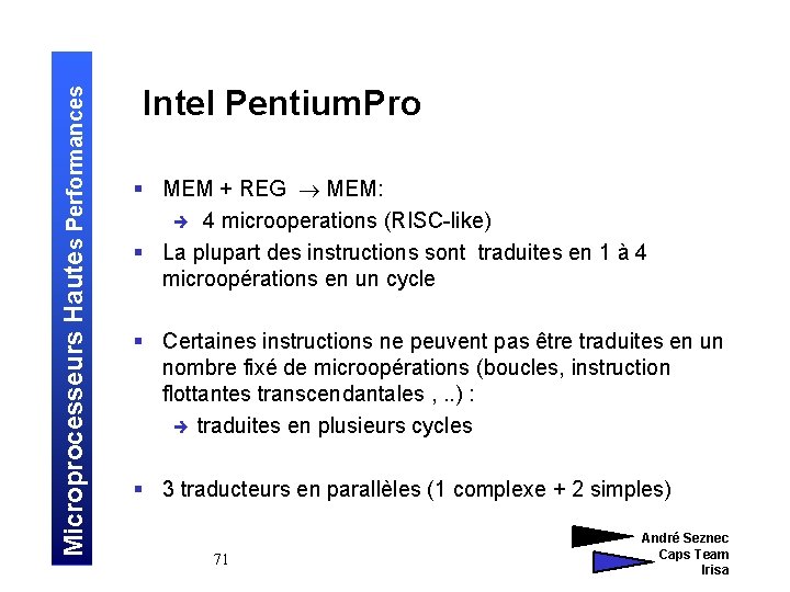 Microprocesseurs Hautes Performances Intel Pentium. Pro § MEM + REG MEM: è 4 microoperations