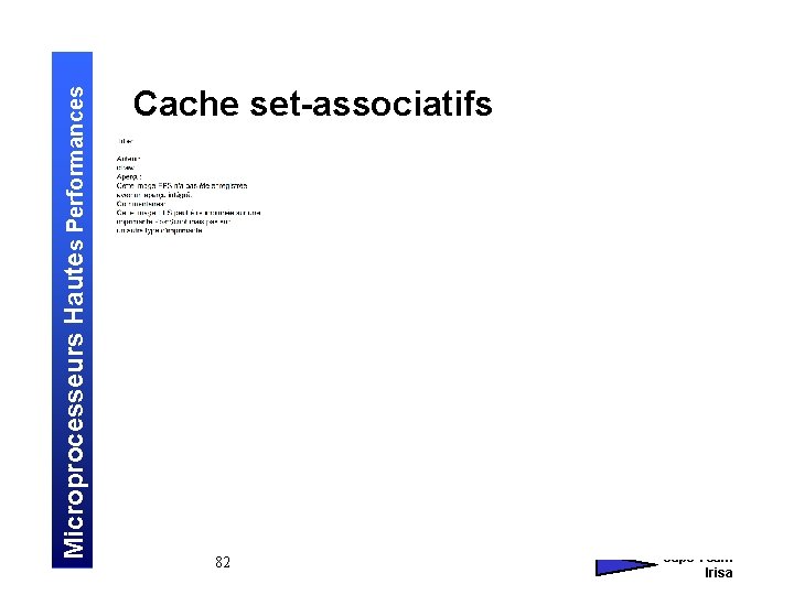 Microprocesseurs Hautes Performances Cache set-associatifs 82 André Seznec Caps Team Irisa 