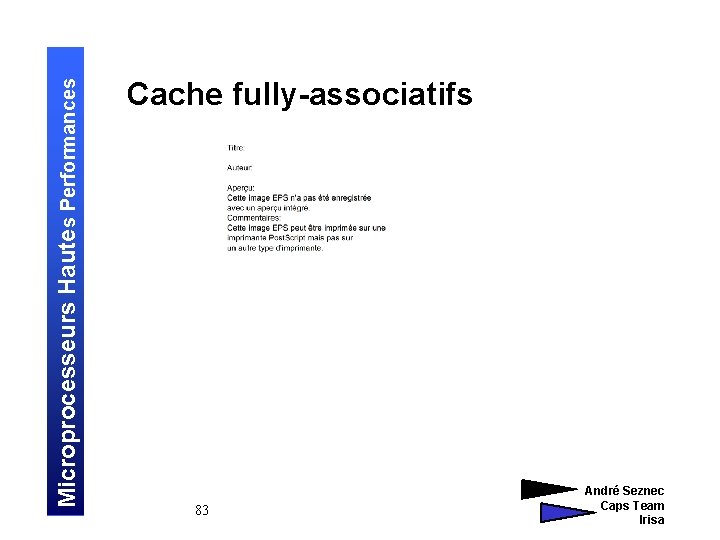 Microprocesseurs Hautes Performances Cache fully-associatifs 83 André Seznec Caps Team Irisa 