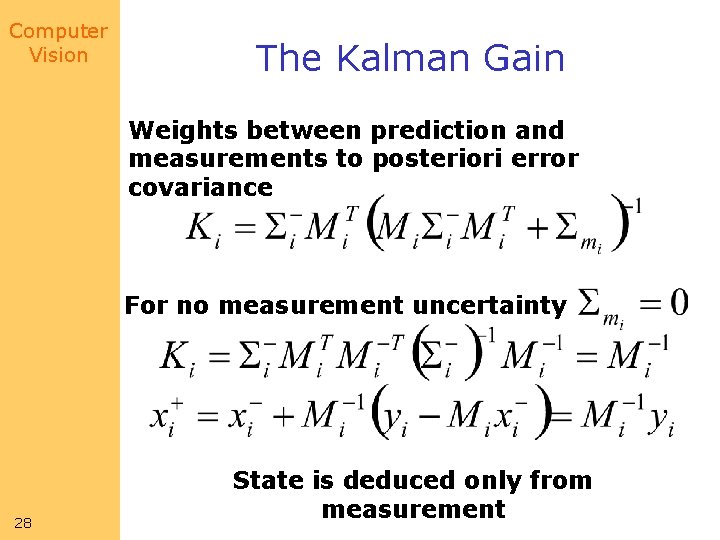 Computer Vision The Kalman Gain Weights between prediction and measurements to posteriori error covariance