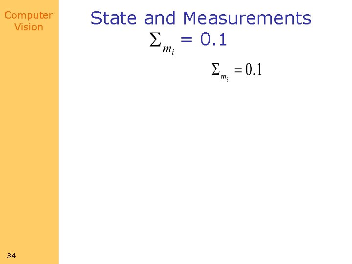 Computer Vision 34 State and Measurements = 0. 1 