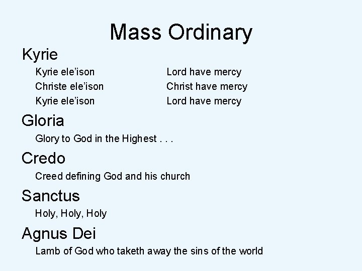 Mass Ordinary Kyrie ele’ison Christe ele’ison Kyrie ele’ison Lord have mercy Christ have mercy