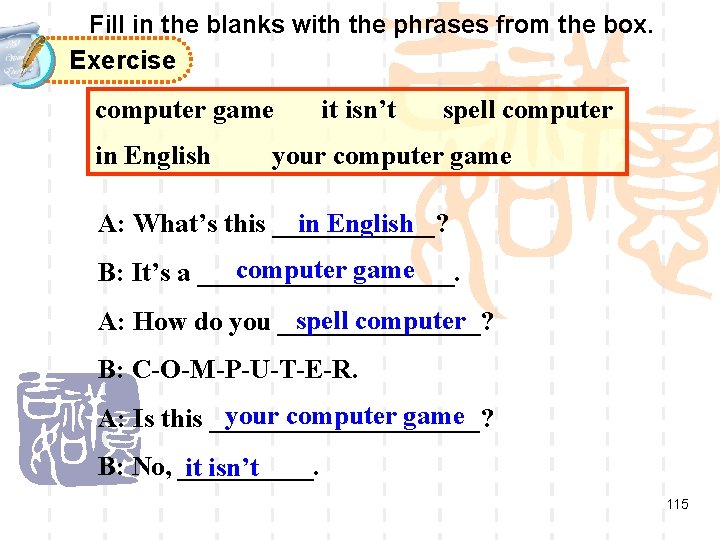Fill in the blanks with the phrases from the box. Exercise computer game in