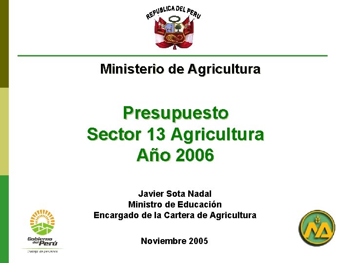 Ministerio de Agricultura Presupuesto Sector 13 Agricultura Año 2006 Javier Sota Nadal Ministro de